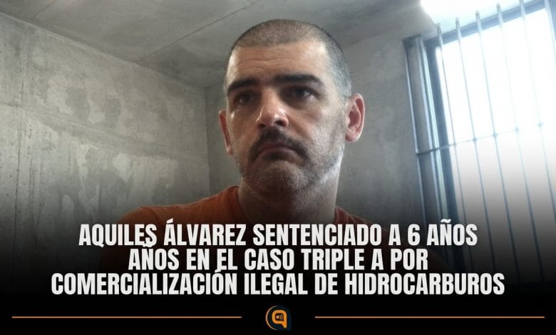 Aquiles Álvarez sentenciado en el caso Triple A por comercialización ilegal de hidrocarburos