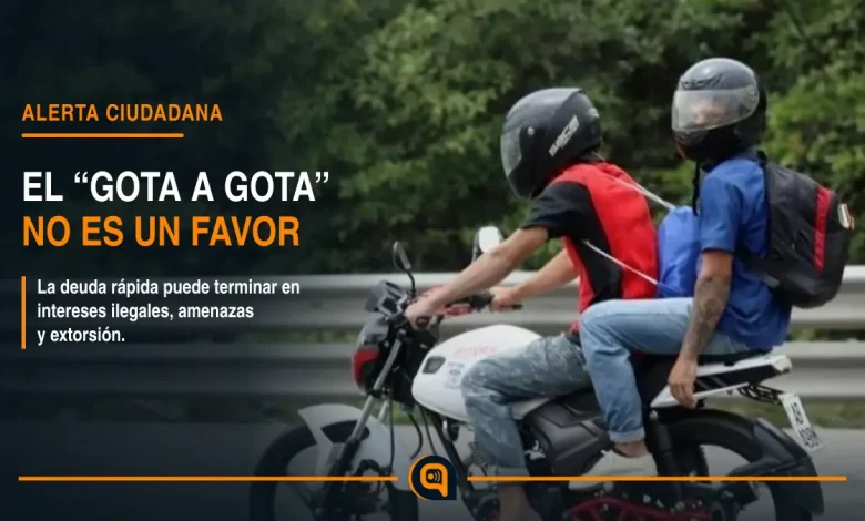 préstamos gota a gota pueden derivar en usura, amenazas y extorsión